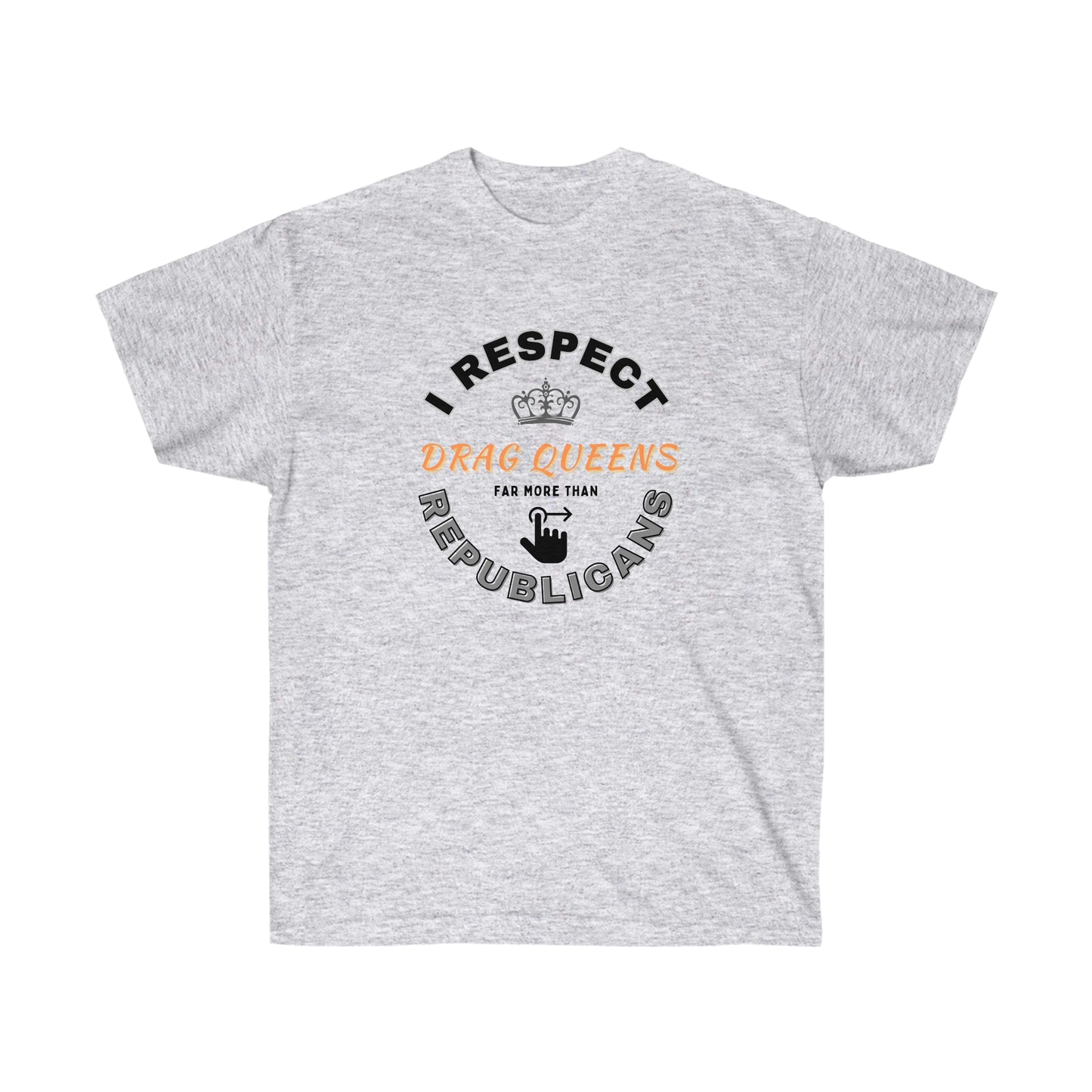 I Respect Drag Queens Unisex Ultra Cotton Tee