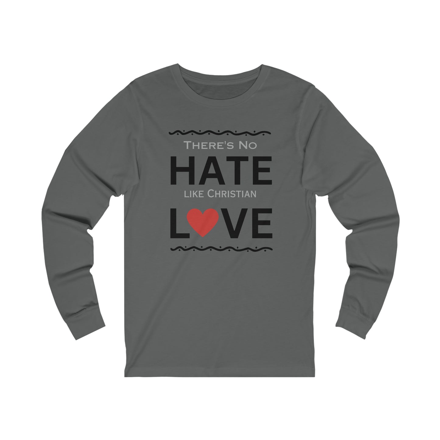 There's No Hate Like Christian Love Unisex Jersey Long Sleeve Tee