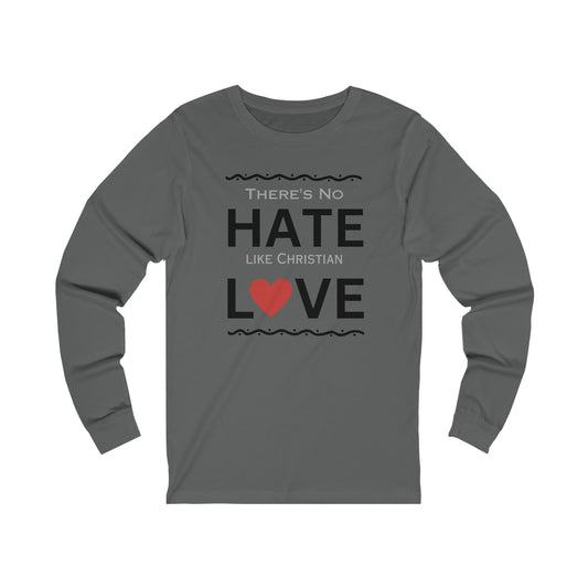 There's No Hate Like Christian Love Unisex Jersey Long Sleeve Tee