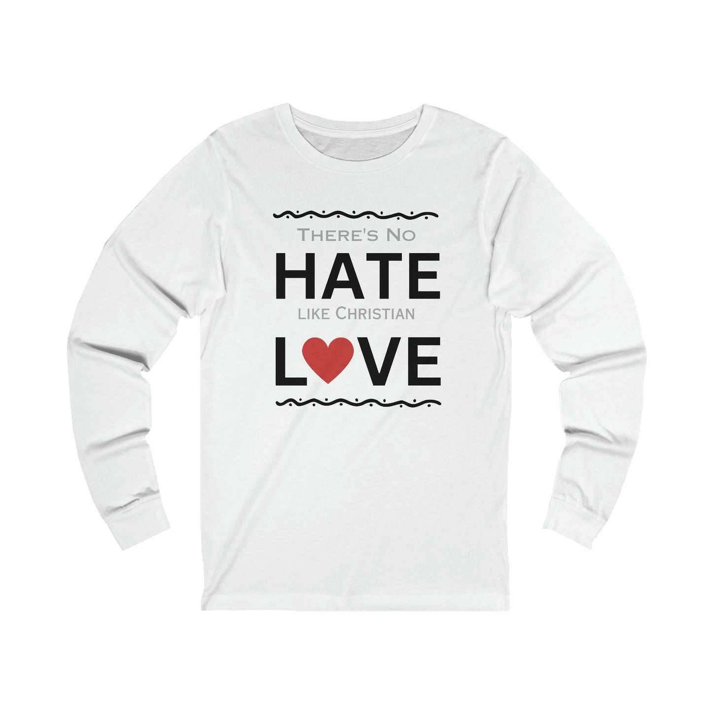 There's No Hate Like Christian Love Unisex Jersey Long Sleeve Tee