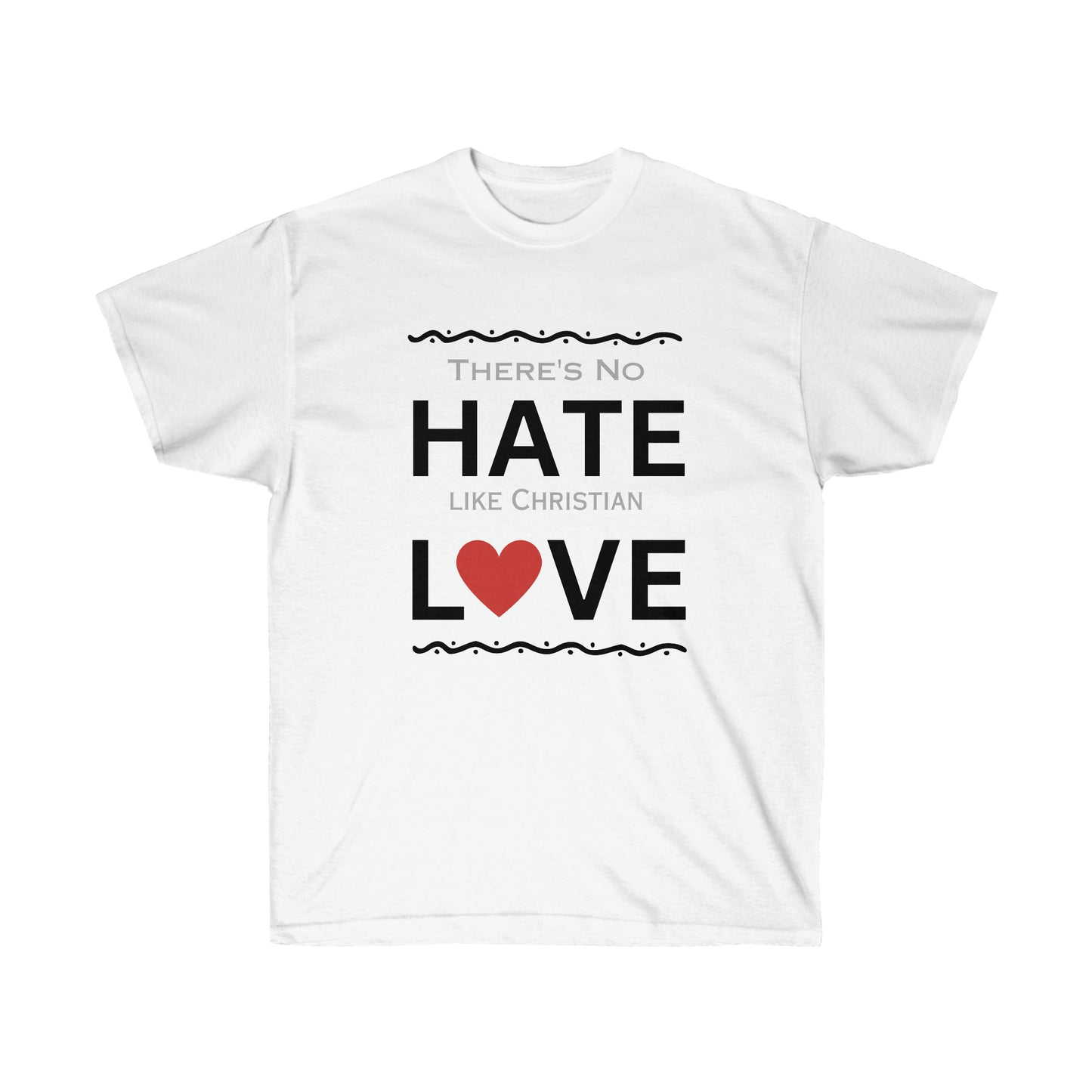 There's No Hate Like Christian Love Unisex Ultra Cotton Tee