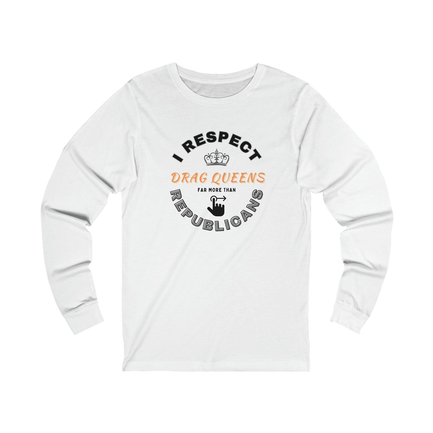 I Respect Drag Queens Unisex Jersey Long Sleeve Tee