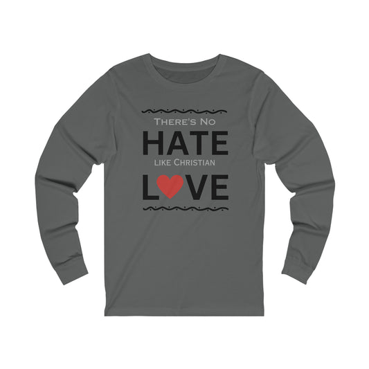 There's No Hate Like Christian Love Unisex Jersey Long Sleeve Tee