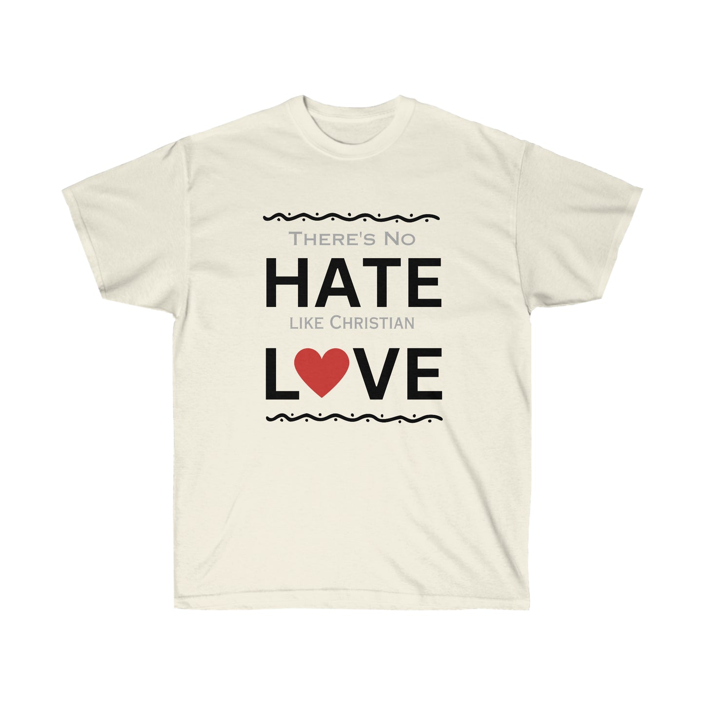 There's No Hate Like Christian Love Unisex Ultra Cotton Tee